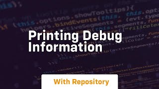 printing debug information