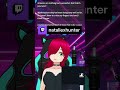 NatalieXHunter Responds to a chatter about RubyxAqua | nataliexhunter on #Twitch