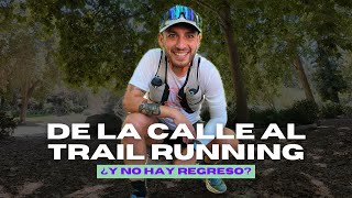 ¿Me pasé del running de calle al TRAIL RUNNING? / Vlog