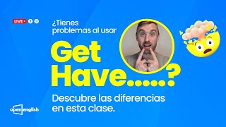 Descubre las diferencias entre GET y HAVE - Aprende inglés gratis