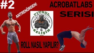 Akrobasi Öğreniyoruz! Roll Hareketi (Bölüm 1 Temel Seviye)