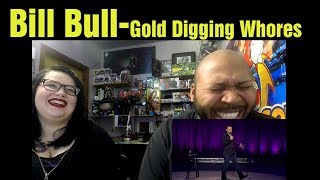 React to  Bill Burr Epidemic of gold digging whores Reaction