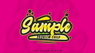 Problem Child - Sample (Top Score Riddim) | 2024 Soca