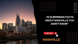 "10 SURPRISING FACTS ABOUT NASHVILLE YOU DIDN'T KNOW"
