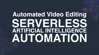 Automated Video Editing in AWS - AI / Serverless / Automation