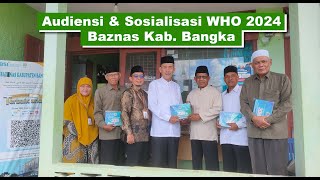 Audiensi \u0026 Sosialisasi WHO 2024 Baznas Kab. Bangka