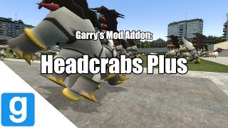 Garry's Mod Addon: Headcrabs Plus