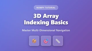 3D Array Indexing in NumPy | Master Multi-Dimensional Arrays for Beginners