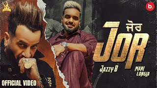 Jor | Jazzy B | ft. Mani Longia | Ustad Ji King Forever | #punjabisong