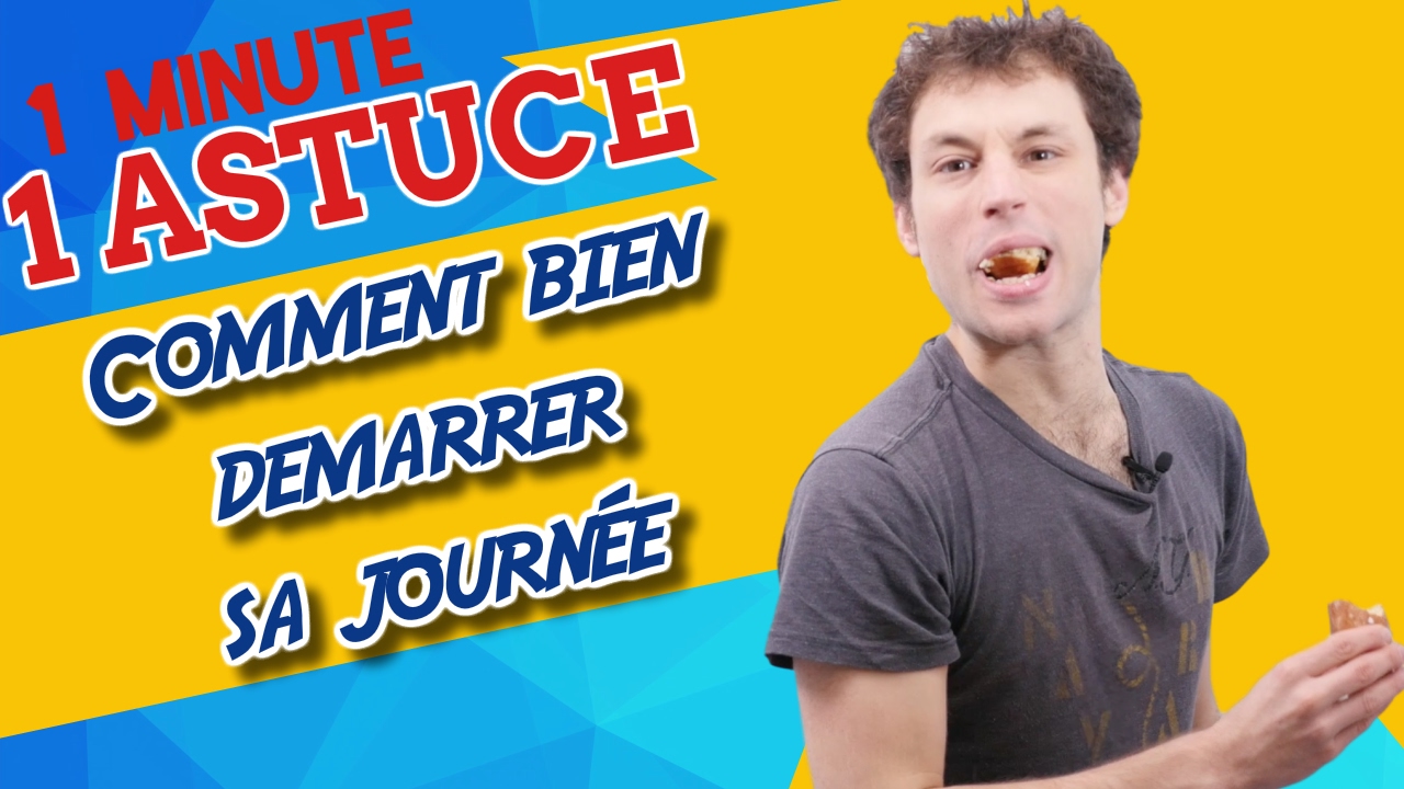 Comment Bien Démarrer Sa Journée - Une Minute Une Astuce #2 - YouTube