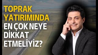 Toprak yatırımında en çok neye dikkat etmeliyiz ? Emsalsiz, az bulunan yer alın!