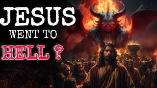 Where Did Jesus Go to Three 3 Days Between his death and Resurrection? Did Jesus went to Hell?