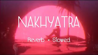 Nakhyatra | Slowed × Reverb  | Shankuraj Konwor