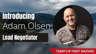 Introducing Adam Olsen, Tsartlip's New Lead Negotiator