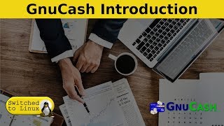 Introduction to GnuCash - Free Accounting Software