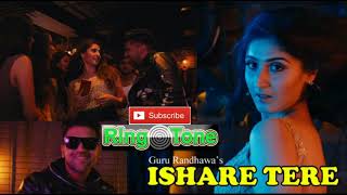 Ishare tere |Guru Randhawa |RingTone