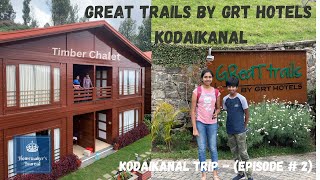 Great Trails by GRT Hotels, Kodaikanal | Hotel we stayed in Kodaikanal | Kodai Trip Vlog # 2