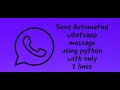 Send automated WhatsApp message using python in just 2 lines of code