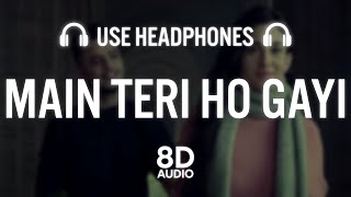 Main Teri Ho Gayi (8D AUDIO)| Millind Gaba | Latest Punjabi Song 2021