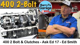 Ask Ed Ep 17 - 400 2-Bolt | 348 | 409 | Chevy Mystery Engine? - Ed Smith w #barryt