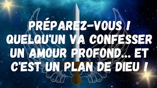 Préparez vous ! Quelqu'un va confesser un amour profond… Et c'est un plan de Dieu !