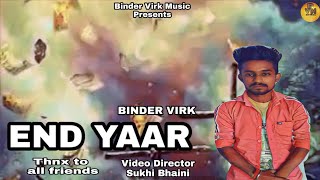 END YAAR( FULL SONG) BINDER VIRK ~ SUKHI BHAINI ~ NEW PUNJABI SONGS 2019 |