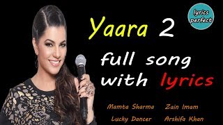 Yaara 2 Full Song With Lyrics | Mamta Sharma | Lucky Dancer | Arishfa Khan | Zain Imama