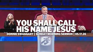 You Shall Call His Name Jesus | Donnie Swaggart | Sunday Morning Sermon