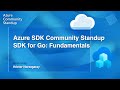 Azure SDK Community Standup - Azure SDK for Go Fundamentals