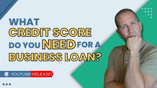 What Credit Score Do You Need For a Business Loan