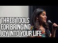 Three Tools for Bringing Joy Into Your Life | Shabnam Mogharabi