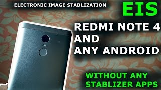 HOW TO GET EIS ON ANY ANDROID DEVICES!! REDMI NOTE 4 (ELECTRONIC IMAGE STABILIZATION)