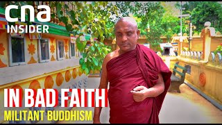 Sri Lanka's Extremist Monks: When Buddhism Spreads Hate | In Bad Faith - Part 3 | CNA Documentary