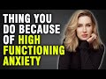 10 Things High Functioning Anxiety Makes You Do