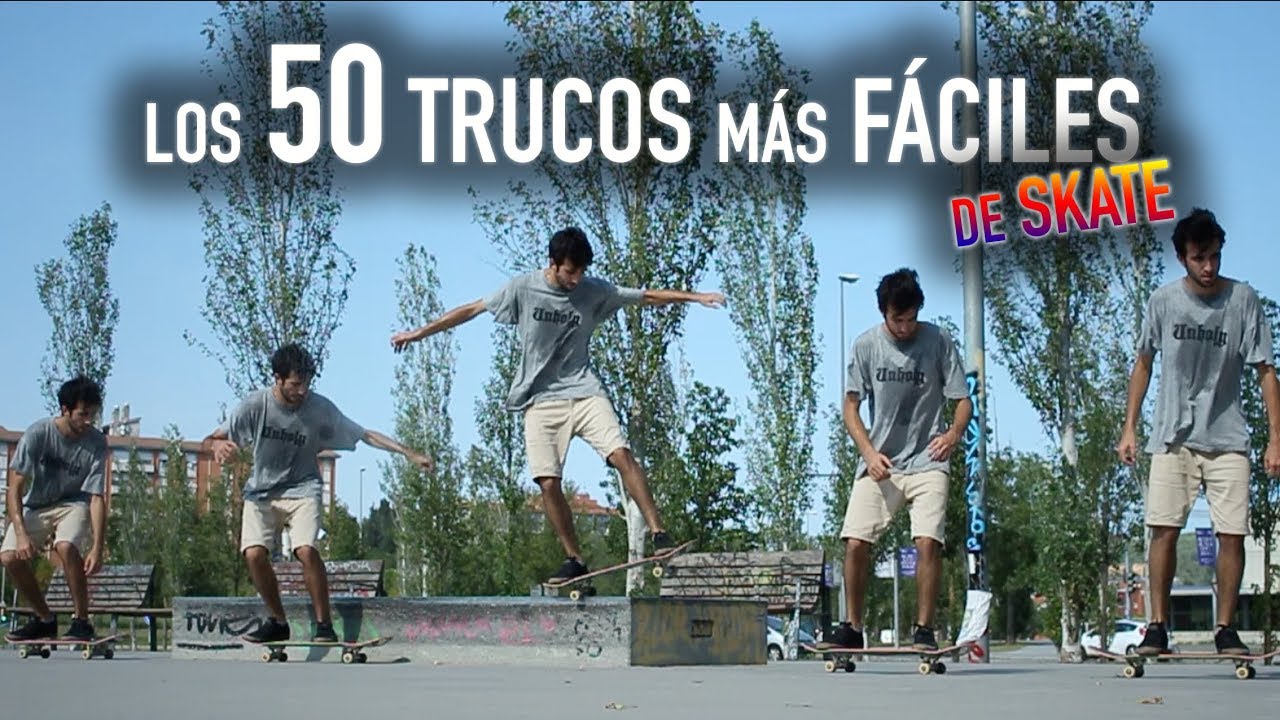 LOS 50 TRUCOS MÁS FÁCILES EN SKATE! - YouTube