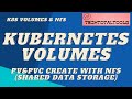 Kubernetes Volumes with NFS Storage | Persistent Volume, Persistent Volume Claim & NFS | K8S  & NFS