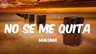 No Se Me Quita - Maluma (Letra/Lyrics)