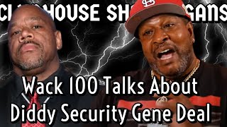 Wack 100 Talks About Diddy Security Gene Deal