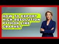 How To Export High-resolution Python Line Graphs? | Python Code School News