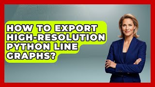 How To Export High-resolution Python Line Graphs? | Python Code School News