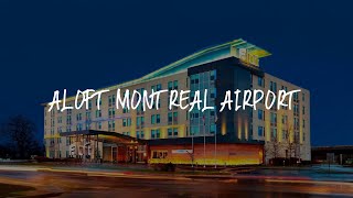 Aloft Montreal Airport Review - Dorval , Canada