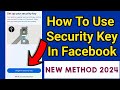 How To Use Security Key In Facebook 2024 | How To Open Your Account With Security Key Method | 2023