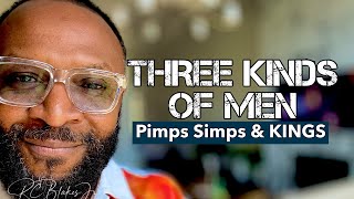 THREE KINDS OF MEN - Pimps, Simps and KIngs by RC Blakes