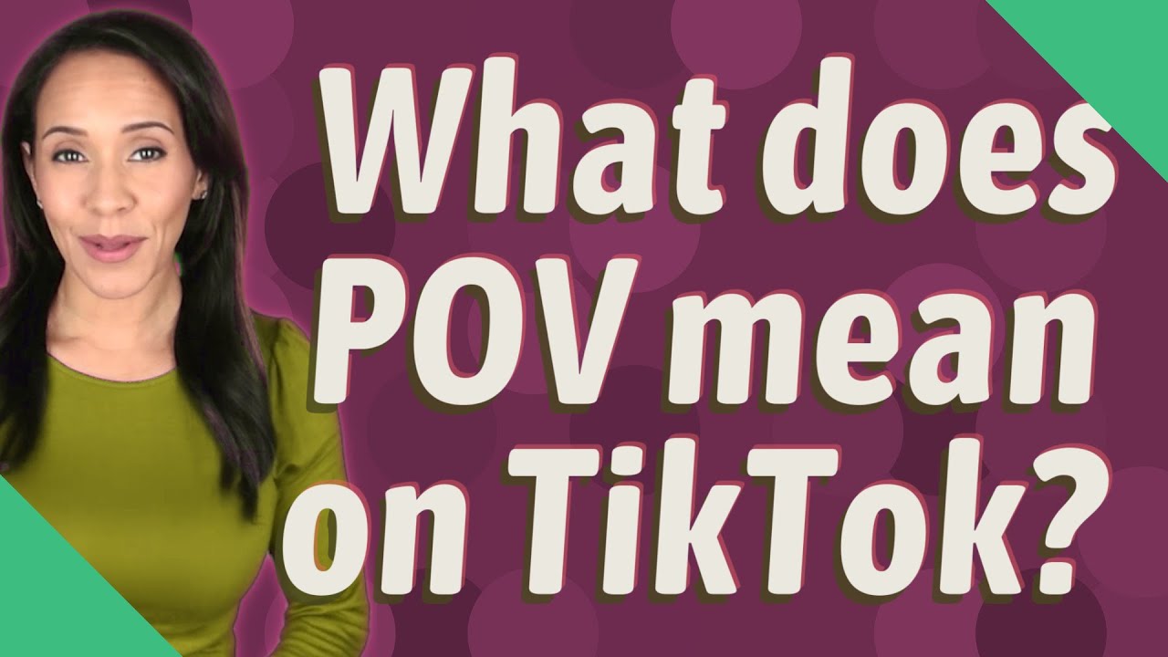 What Does POV Mean On TikTok? - YouTube