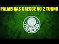 PALMEIRAS SEMPRE CRESCE NO 2 TURNO! NUNCA DUVIDEM DO PALMEIRAS