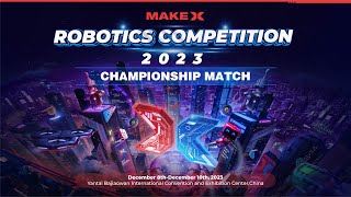 2023 MakeX Robotics Competition Championship Match