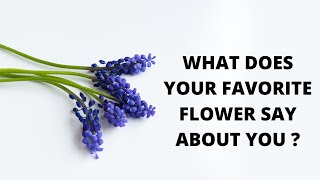 What does your favorite flower say about you ?