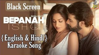 Bepanah Ishq{English & Hindi}Karaoke Song|Payal Dev, Yasser Desai|Surbhi Chandana|Sharad M|Kunaal V