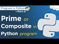 Python Program To Find Number Is Prime Or Composite | Python Programming #5