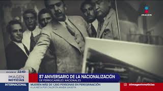Se cumplen 87 años de la nacionalización de los ferrocarriles nacionales de México | Imagen Noticias